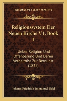 Paperback Religionssystem Der Neuen Kirche V1, Book 1: Ueber Religion Und Offenbarung Und Deren Verhaltniss Zur Bernunst (1832) [German] Book