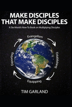 Paperback Make Disciples That Make Disciples: A Six-Month How-To Book on How to Multiply Disciples Book