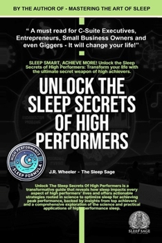 Paperback Unlock the Sleep Secrets of High Performers - By J.R.Wheeler - The Sleep Sage: Change You Sleep - Change Your Life Book