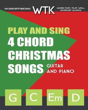 Paperback Play and Sing 4 Chord Christmas Songs (G-C-Em-D): For Guitar and Piano Book
