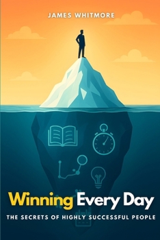 Paperback Winning Every Day: The Secrets of Highly Successful People Book