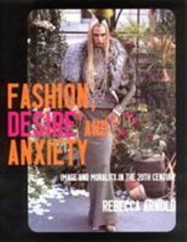 Hardcover Fashion, Desire and Anxiety: Image and Morality in the Twentieth Century Book