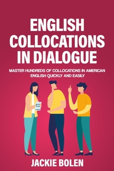 Paperback English Collocations in Dialogue: Master Hundreds of Collocations in American English Quickly and Easily Book