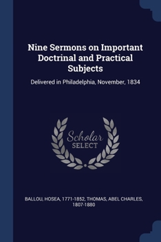 Paperback Nine Sermons on Important Doctrinal and Practical Subjects: Delivered in Philadelphia, November, 1834 Book