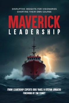 Paperback Maverick Leadership: Disruptive Insights for Visionaries Charting Their Own Course Book