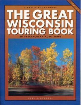 Paperback The Great Wisconsin Touring Book: 30 Spectacular Auto Trips Book