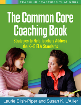 Paperback The Common Core Coaching Book: Strategies to Help Teachers Address the K-5 ELA Standards Book