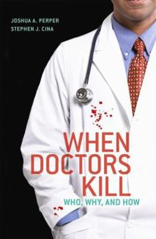 Paperback When Doctors Kill: Who, Why, and How Book