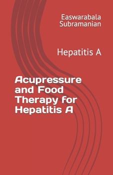 Paperback Acupressure and Food Therapy for Hepatitis A: Hepatitis A Book