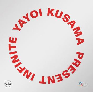 Hardcover Yayoi Kusama: Present Infinite Book