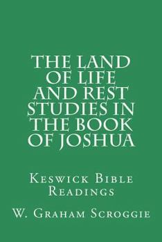 Paperback The Land of Life and Rest Studies in the Book of Joshua: Keswick Bible Readings Book