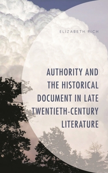 Hardcover Authority and the Historical Document in Late Twentieth-Century Literature Book