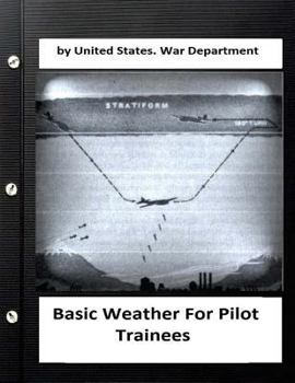 Paperback Basic Weather For Pilot Trainees. By United States. War Department Book