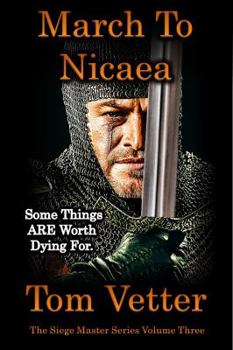 March to Nicaea: The Recollections of Lord Godric Maceuan on the First Crusade: Volume Three - Book #3 of the Siege Master