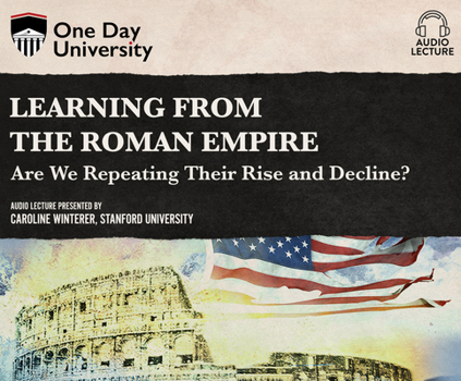 Audio CD Learning from the Roman Empire: Are We Repeating Their Rise and Decline? Book