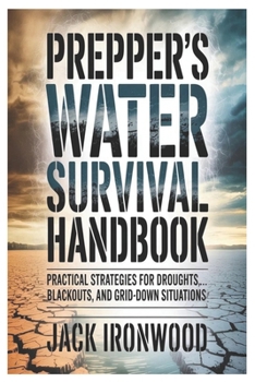 Paperback Prepper's Water Survival Handbook: Practical Strategies for Droughts, Blackouts, and Grid-Down Situations Book