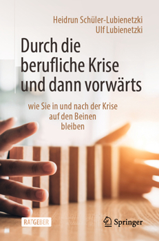 Paperback Durch Die Berufliche Krise Und Dann Vorwärts -: Wie Sie in Und Nach Der Krise Auf Den Beinen Bleiben [German] Book