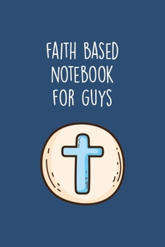 Paperback Faith Based Notebook for Guys: Inspirational Notepad with Scripture Verses From The Bible For Men Book