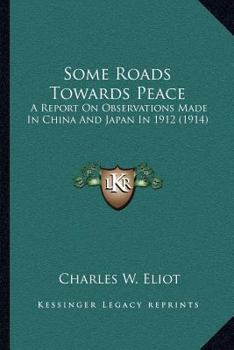 Some Roads Towards Peace; A Report to the Trustees of the Endowment on Observations Made in China an