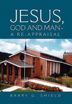 Paperback Jesus, God and Man - A Re-Appraisal Book