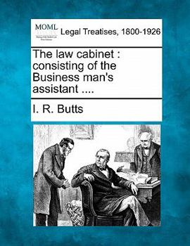 Paperback The law cabinet: consisting of the Business man's assistant .... Book