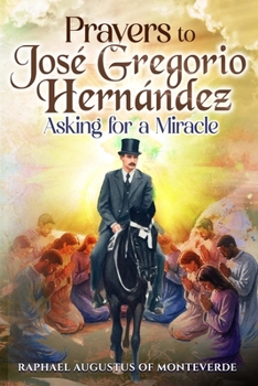 Prayers to José Gregorio Hernández Asking for a Miracle
