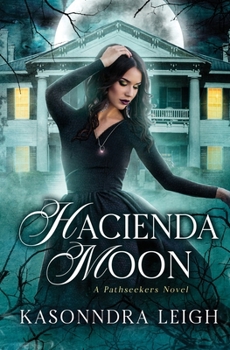 Hacienda Moon - Book #1 of the Path Seekers