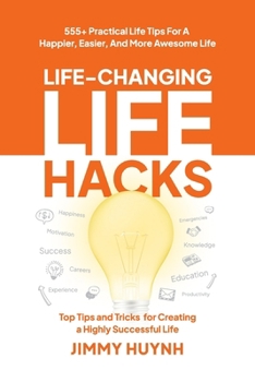 Paperback Life-Changing Life Hacks: Top Tips and Tricks for Creating a Highly Successful Life Book