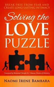 Hardcover Solving the Love Puzzle: Break Free from Fear and Create Long-Lasting Intimacy Book