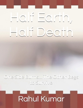 Paperback Half Earth, Half Death: One Side Burns... The Other Begs to Survive Book