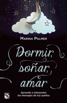 Paperback Dormir, Sonar, Amar: Aprende A Interpretar los Mensajes de Tus Suenos = Sleeping.Dreaming, Loving [Spanish] Book