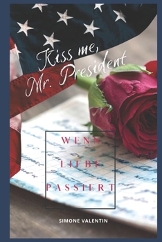 Paperback Kiss me, Mr. President: Wenn Liebe passiert [German] Book