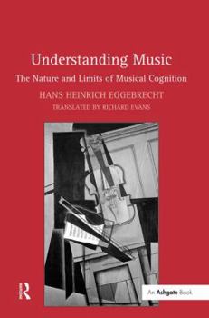 Hardcover Understanding Music: The Nature and Limits of Musical Cognition Book