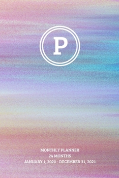 Monthly Planner: Initial, letter P; 24 months; January 1, 2020 - December 31, 2021; 6" x 9"