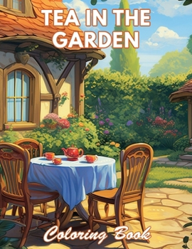 Paperback Tea in the Garden Coloring Book: 50+ Unique Illustrations for All Artists Book