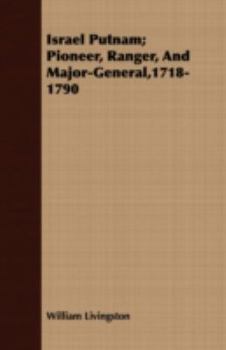 Paperback Israel Putnam; Pioneer, Ranger, And Major-General,1718-1790 Book