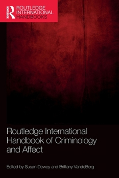 Hardcover Routledge International Handbook of Criminology and Affect Book