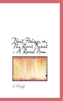 Trout Fishing, or, The River Darent: A Rural Poem