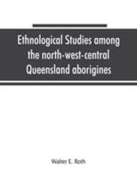 Paperback Ethnological studies among the north-west-central Queensland aborigines Book