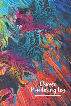 Glucose Monitoring Log: Diabetes Blood Sugar Log Portable Readings For 53 Weeks Book Before & After for Breakfast,Lunch,Dinner,Snacks,Bedtime,Record Daily Monday To Sunday