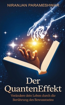 Paperback Der Quanteneffekt: Verändere dein Leben durch die Berührung des Bewusstseins [German] Book