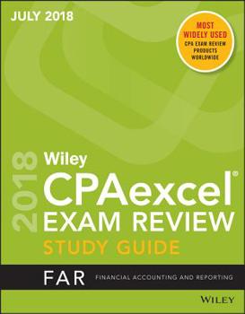 Paperback Wiley Cpaexcel Exam Review July 2018 Study Guide: Financial Accounting and Reporting Book