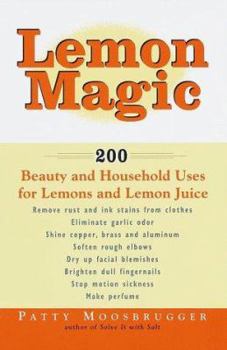 Paperback Lemon Magic: 200 Beauty and Household Uses for Lemons and Lemon Juice Book