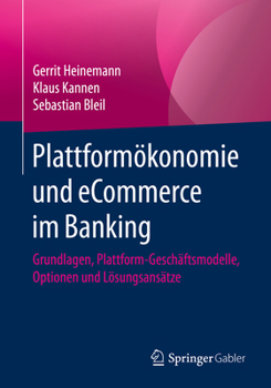 Paperback Plattformökonomie Und Ecommerce Im Banking: Grundlagen, Plattform-Geschäftsmodelle, Optionen Und Lösungsansätze [German] Book