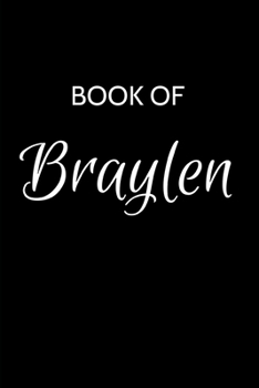 Paperback Braylen Journal: A Gratitude Journal Notebook for Men Boys Fathers and Sons with the name Braylen - Handsome Elegant Bold & Personalize Book