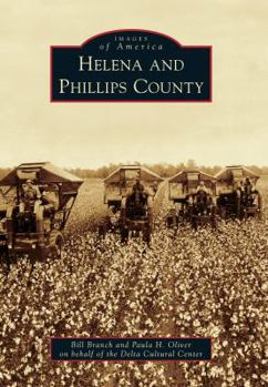 Helena and Phillips County - Book  of the Images of America: Arkansas