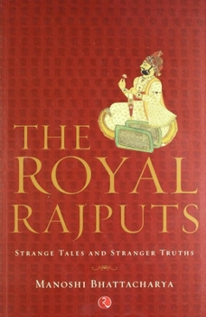 Paperback The Royal Rajputs: Strange Tales and Stranger Truths Book