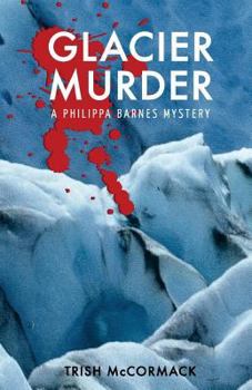 Glacier Murder - Book #2 of the Philippa Barnes Mystery