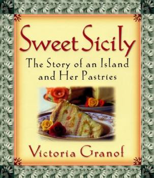 Hardcover Sweet Sicily: The Story of an Island and Her Pastries Book