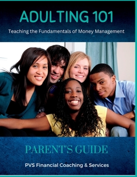 Paperback Adulting 101 - Parent's Guide: Teaching Young Adults The Fundamentals Of Money Management Book